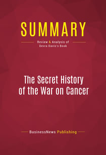 Summary: The Secret History of the War on Cancer - Review and Analysis of Devra Davis's Book
