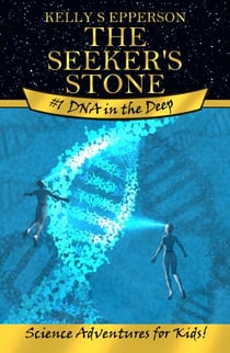 DNA in the Deep - The Seeker's Stone: Science Adventures for Kids!, #1