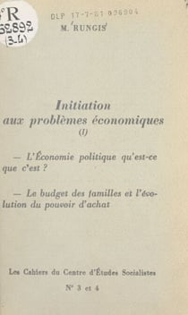 Initiation aux problèmes économiques (1) - L'économie politique, qu'est-ce que c'est ? Les budgets des familles et l'évolution du pouvoir d'achat