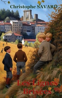 Les lignes brisées - Allègre 1881, quand foi et raison s'affrontent, les coeurs vacillent