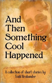 And Then Something Cool Happened