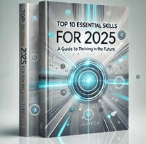 Top 10 Essential Skills for 2025: A Guide to Thriving in the Future
