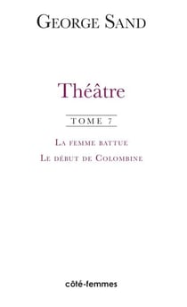 Théâtre. Tome 7. La femme battue (1836), Le début de Colombine (1855)