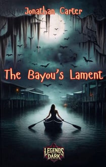 The Bayou’s Lament - Legends in the Dark, #18