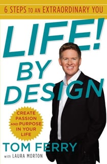 Life! By Design - 6 Steps to an Extraordinary You