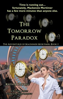 The Tomorrow Paradox - The Adventures of Mackenzie Mortimer, #2