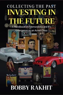 Collecting the Past Investing in the Future:  A Handbook on Memorabilia and Its Emergence as an Asset Class