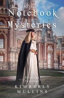 Notebook Mysteries ~ Parisian Intrigue - Notebook Mysteries, #6