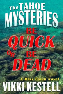 Be Quick or Be Dead - The Tahoe Mysteries, #2