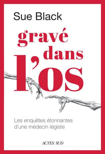 Gravé dans l'os - Les enquêtes étonnantes d'une médecin-légiste