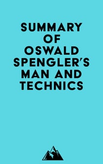 Summary of Oswald Spengler's Man and Technics