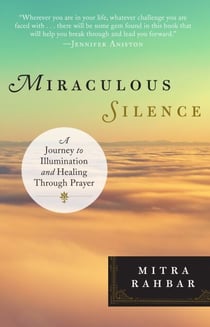 Miraculous Silence - A Journey to Illumination and Healing Through Prayer
