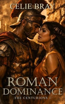 Roman Dominance - The Centurions, #1