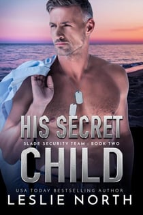 His Secret Child - Slade Security Team, #2