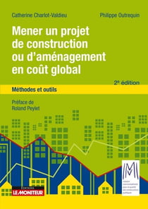 Mener un projet de construction ou d'aménagement en coût global - Méthodes et outils