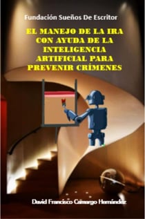 El manejo de la ira con ayuda de la inteligencia artificial para prevenir crímenes