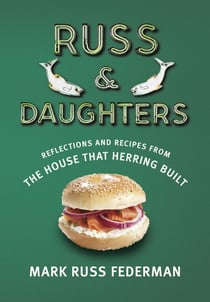 Russ & Daughters - Reflections and Recipes from the House That Herring Built