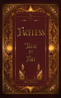 Faceless Trial By Fire - The Ahna Chronicles