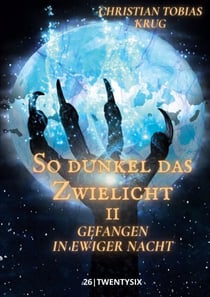 So dunkel das Zwielicht II - Gefangen in ewiger Nacht