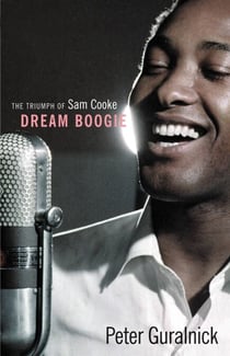 Dream Boogie - The Triumph of Sam Cooke
