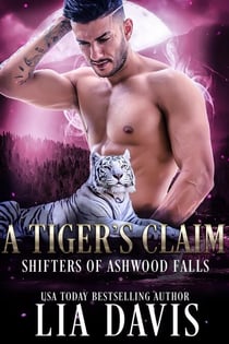 A Tiger's Claim - Shifters of Ashwood Falls, #2