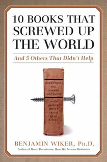 10 Books that Screwed Up the World - And 5 Others That Didn't Help