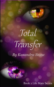 Total Transfer - Life Mate Series, #2