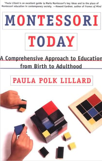 Montessori Today - A Comprehensive Approach to Education from Birth to Adulthood