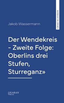 Der Wendekreis - Zweite Folge: Oberlins drei Stufen, Sturreganz"