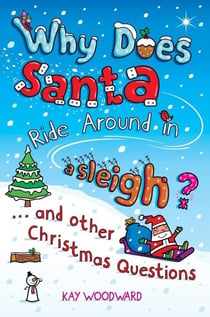 Why Does Santa Ride Around in a Sleigh? - . . . and Other Christmas Questions