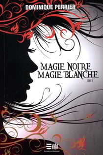 Magie noire magie blanche - Tome 3 - Tome 3