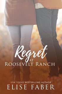 Regret at Roosevelt Ranch - Roosevelt Ranch Series, #4