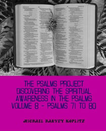 The Psalms Project Volume Eight - Discovering the Spiritual World through the Psalms – Psalm 71-80 - Psalms Project, #8