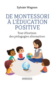 De Montessori à l'éducation positive - Tour d'horizon des pédagogies alternatives