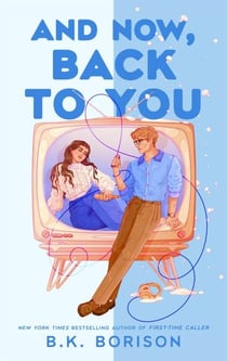 And Now, Back to You - The cosy, nostalgic, opposites-attract romance from the number one Sunday Times bestselling author!