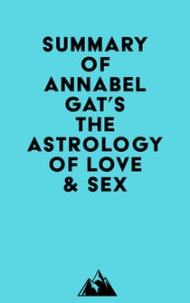 Summary of Annabel Gat's The Astrology of Love & Sex