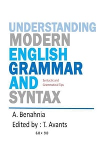 Understanding Modern                      English Grammar and Syntax : Syntactic & Grammatical Tips