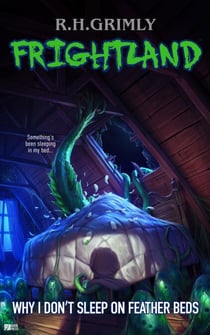 Why I Don't Sleep On Feather Beds - FRIGHTLAND, #2