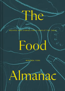 The Food Almanac - Recipes and Stories for a Year at the Table