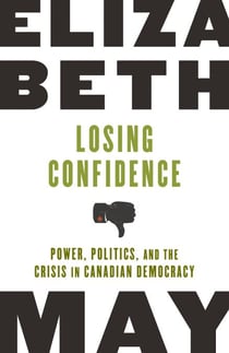 Losing Confidence - Power, Politics and the Crisis in Canadian Democracy