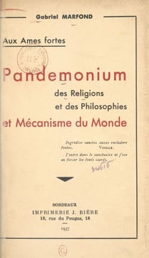 Aux âmes fortes. Pandemonium des religions et des philosophies et mécanisme du monde