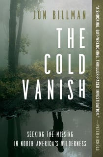 The Cold Vanish - Seeking the Missing in North America's Wildlands