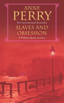 Slaves and Obsession (William Monk Mystery, Book 11) - A twisting Victorian mystery of war, love and murder