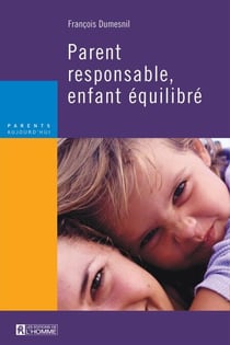 Parent responsable, enfant équilibré - PARENT RESPONSABLE,ENFANT EQUILIBR.[NUM]