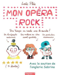 Mon opéra rock. Une troupe en route vers le succès.