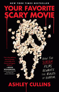 Your Favorite Scary Movie - How the Scream Films Rewrote the Rules of Horror