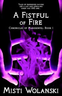 A Fistful of Fire - Chronicles of Marsdenfel, #1