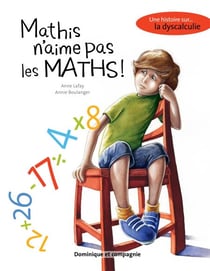 Mathis n’aime pas les maths - Une histoire sur... la dyscalculie