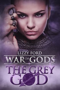 The Grey God (Book IV, War of Gods) - War of Gods, #4