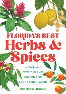 Florida's Best Herbs and Spices - Native and Exotic Plants Grown for Scent and Flavor
